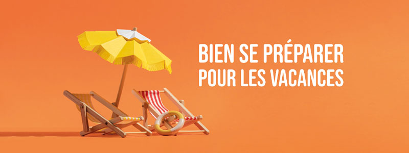 Bien se préparer pour les vacances